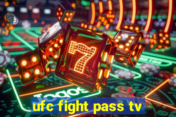 ufc fight pass tv